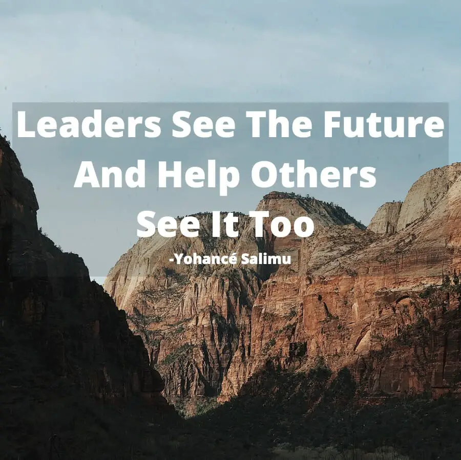 Leadership Quotes - Leaders See The Future And Help Others See It Too A Henry Ford quote about leadership in the mountains that Henry Ford loves