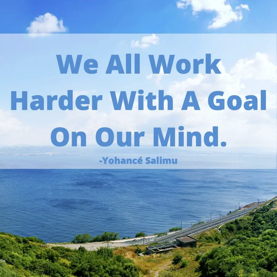 Motivational Quotes For Work - We All Work Harder With A Goal On Our Mind inspirational quote on goals