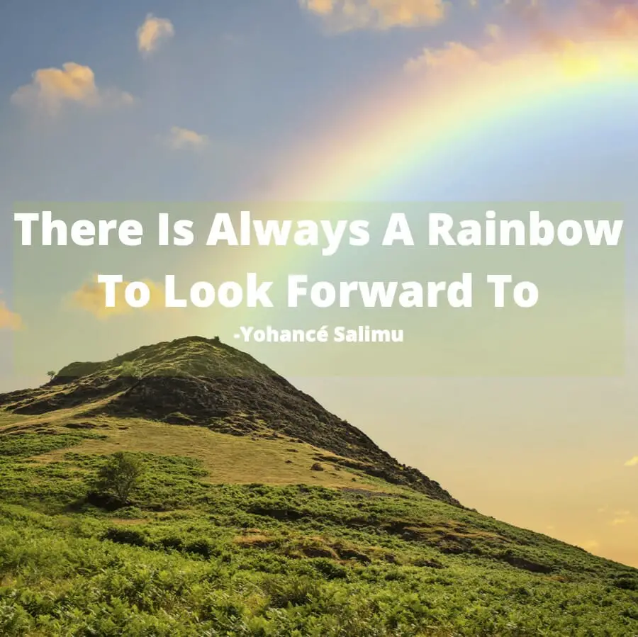 Inspirational Quotes For Students - There Is Always A Rainbow To Look Forward To positive words over a hill with a rainbow
