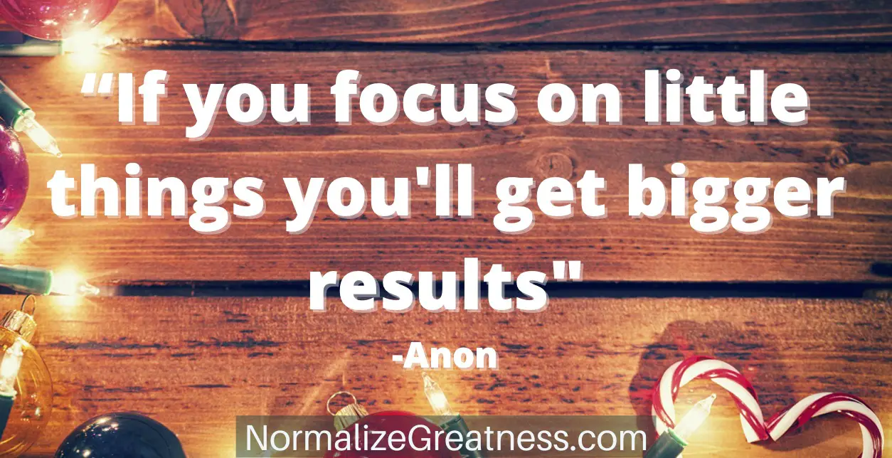 fitness quote: if you focus on little things you’ll get bigger results.